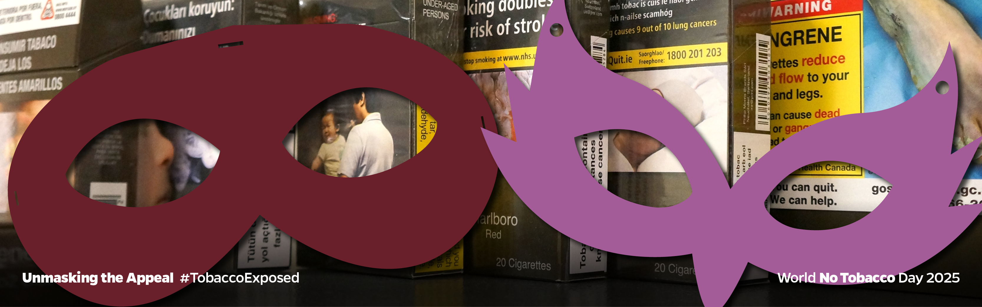 A row of cigarette packs with plain and standardized packaging is obscured by two decorative masks in the foreground. Text reads: "Unmasking the Appeal #TobaccoExposed World No Tobacco Day 2025"