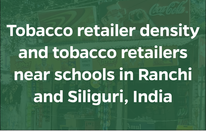 Tobacco retailer density and tobacco retailers near schools in two cities of East India, Ranchi and Siliguri